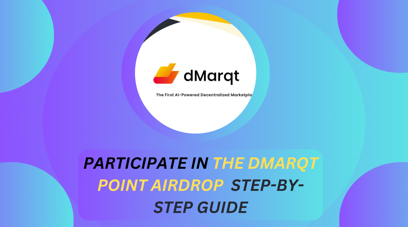 DMARQT Point Airdrop: How to Participate in the DMARQT Point Airdrop Step-by-step guide