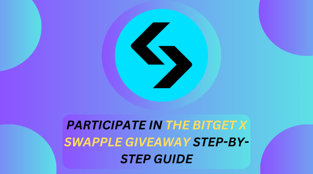 Bitget x Swapple Giveaway: Participate in the Bitget x Swapple Giveaway Step-by-step guide