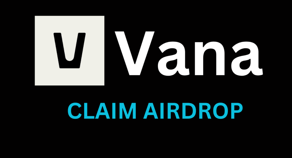 Claim Vana Airdrop :Earn Free VANA Tokens and Control Your Digital Assets